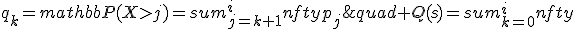 q_k=mathbb{P}(X>j)=sum_{j=k+1}^infty{p_j};quad Q(s)=sum_{k=0}^infty;q_k s^k.