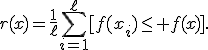 
r(x)=
\frac{1}{\ell}
\sum_{i=1}^{\ell}
[f(x_i)\leq f(x)].
