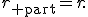 
r_{\rm part}=r.
