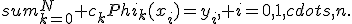 sum_{k=0}^N {c_kPhi_k(x_i)}=y_i, i=0,1,cdots,n.