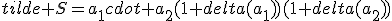 tilde S=a_1cdot a_2(1+delta(a_1))(1+delta(a_2))