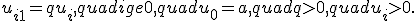 u_{i+1} = qu_i, quad i ge 0, quad u_0 = a,quad q > 0, quad u_i > 0.