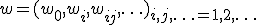 w=(w_0,w_i,w_{ij},\ldots)_{i,j,\ldots=1,2,\ldots}