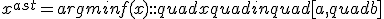 x^{ast} = argmin { f(x):: quad x quad in quad [a,quad b] }