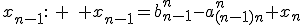 x_{n-1}:\: \quad x_{n-1}=b_{n-1}^n-a_{(n-1)n}^n x_n