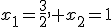 x_1=\frac{3}{2}, x_2=1