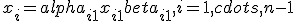 x_i = alpha_{i+1}x_{i+1} + beta_{i+1}, i=1,cdots,n-1