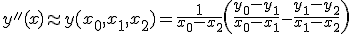 y''(x)\approx y(x_0,x_1,x_2) = \frac{1}{x_0-x_2}\left( \frac{y_0-y_1}{x_0-x_1}- \frac{y_1-y_2}{x_1-x_2}\right)