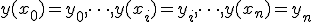 y(x_0)=y_0,\cdots,y(x_i)=y_i,\cdots,y(x_n)=y_n