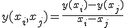 y(x_i,x_j)=\frac{y(x_i) - y(x_j)}{x_i - x_j}