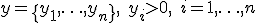 y = \{ y_1, \ldots, y_n \}, \quad y_i > 0, \quad i = 1,\ldots,n