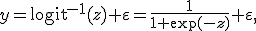 y=\text{logit}^{-1}(z)+\varepsilon=\frac{1}{1+\exp(-z)}+\varepsilon,