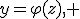 y=\varphi(z), 