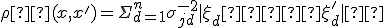 ~\rho ² (x, x') = \Sigma ^n _{d = 1} \sigma ^{-2} _{jd} |\xi _d — \xi _d '| ²